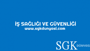 İŞ SAĞLIĞI VE GÜVENLİĞİ