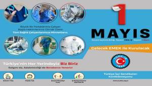 TÜRK-İŞ: Bu yıl 1 Mayıs'ı tüm sağlık çalışanlarına atfediyoruz