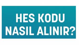 HES Kodu Nasıl Alınır?