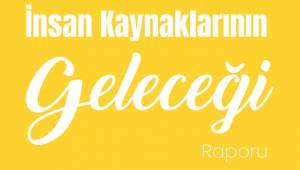 Çalışma Hayatı: Önemli Rapor...