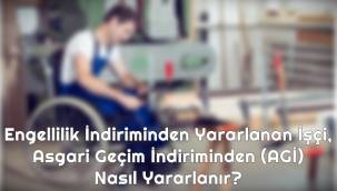 Engellilik İndiriminden Yararlanan İşçi, Asgari Geçim İndiriminden (AGİ) Nasıl Yararlanır?