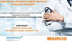 Migros’tan Anadolu Sağlık Merkezi “E-Doktor” Hizmeti