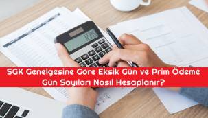 SGK Genelgesine Göre Eksik Gün ve Prim Ödeme Gün Sayıları Nasıl Hesaplanır?