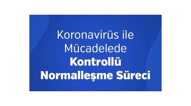 Koronavirüs ile Mücadelede Kontrollü Normalleşme Süreci Genelgesi yayınlandı!