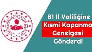 81 İl Valiliğine Kısmı Kapanma Genelgesi gönderdi
