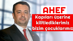 AHEF: Kapıları üzerine kilitlediklerimiz bizim çocuklarımız