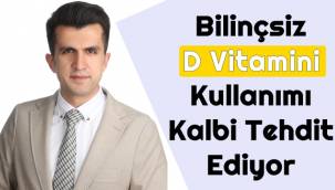 Bilinçsiz D Vitamini Kullanımı Kalbi Tehdit Ediyor