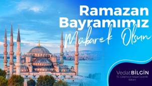 Bakan Bilgin: Ülkemizin ve tüm İslam aleminin Ramazan Bayramı'nı tebrik ediyorum