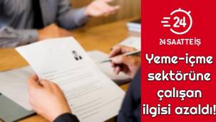 Yeme-içme sektörüne çalışan ilgisi azaldı!