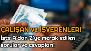 Çalışan ve İşverenler - İşte A'dan Z'ye merak edilen sorular ve cevapları!