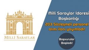Milli Saraylar İdaresi Başkanlığı 203 sözleşmeli personel alacak!