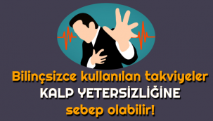 Bilinçsizce kullanılan takviyeler kalp yetersizliğine sebep olabilir!