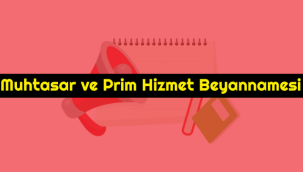 Muhtasar ve Prim Hizmet Beyannamesi Nedir? Kimler Muhtasar ve Prim Hizmet Beyannamesi Vermekle Yükümlüdür? Muhtasar ve Prim Hizmet Beyannamesi’nde Nelere Dikkat Edilmelidir?