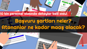 10 bin personel alımında detaylar belli oldu! Başvuru şartları neler? Atananlar ne kadar maaş alacak?