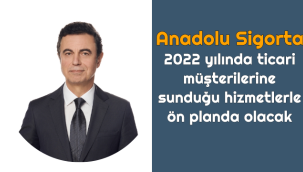 Anadolu Sigorta, 2022 yılında ticari müşterilerine sunduğu hizmetlerle ön planda olacak