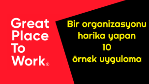 Bir organizasyonu harika yapan 10 örnek uygulama