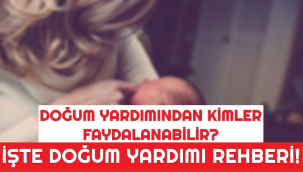 Doğum yardımını kimler alabilir? Ne zaman ödenir? İşte doğum yardımı rehberi!