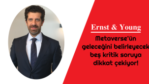 EY, Metaverse’ün geleceğini belirleyecek beş kritik soruya dikkat çekiyor