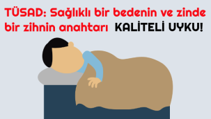 TÜSAD: Sağlıklı bir bedenin ve zinde bir zihnin anahtarı KALİTELİ UYKU!