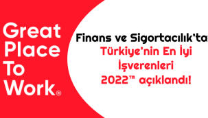 Finans ve Sigortacılık’ta Türkiye’nin En İyi İşverenleri 2022™ açıklandı!