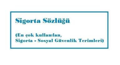 Sigorta Sözlüğü - Baktınız mı?