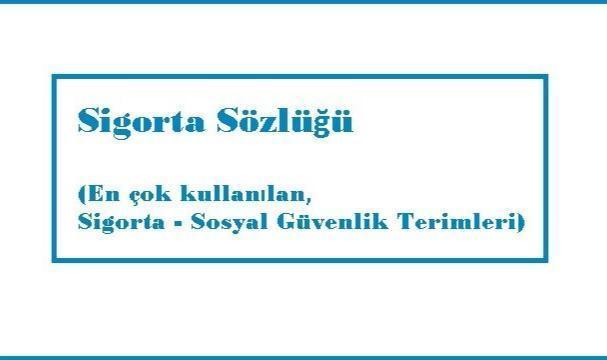 Sigorta Sözlüğü - Baktınız mı?